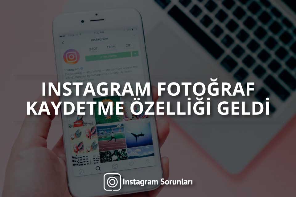 Instagram Fotoğraf Kaydetme Özelliği Geldi
