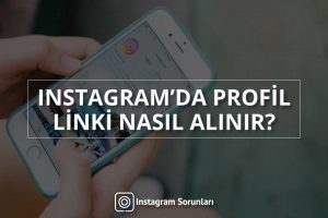 Instagram’da Profil Linki Nasıl Alınır ?