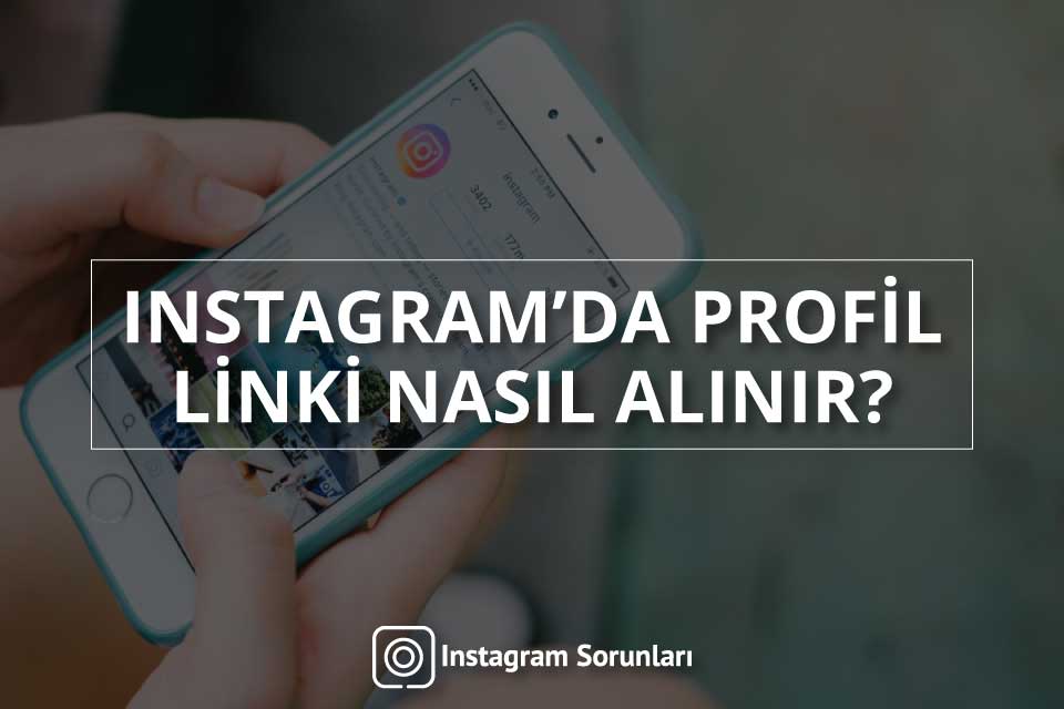 Instagram’da Profil Linki Nasıl Alınır ?