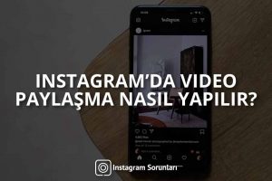 Instagram'da Video Paylaşma Nasıl Yapılır?