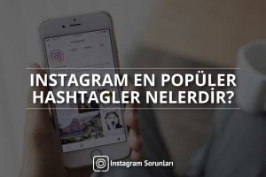 Instagram'da En Popüler Hashtagler Nelerdir?